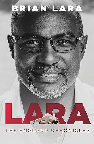 LARA The England Chronicles by Brian Lara